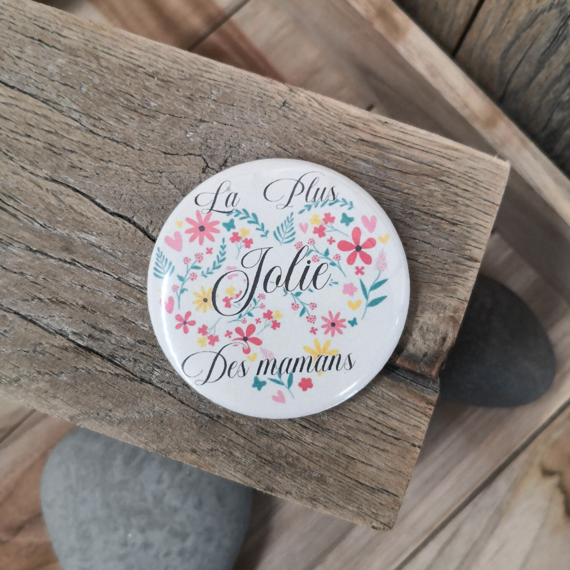 Magnet, badge, porte clefs…"La Plus Jolie des Mamans"