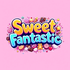 Sweet Fantastic