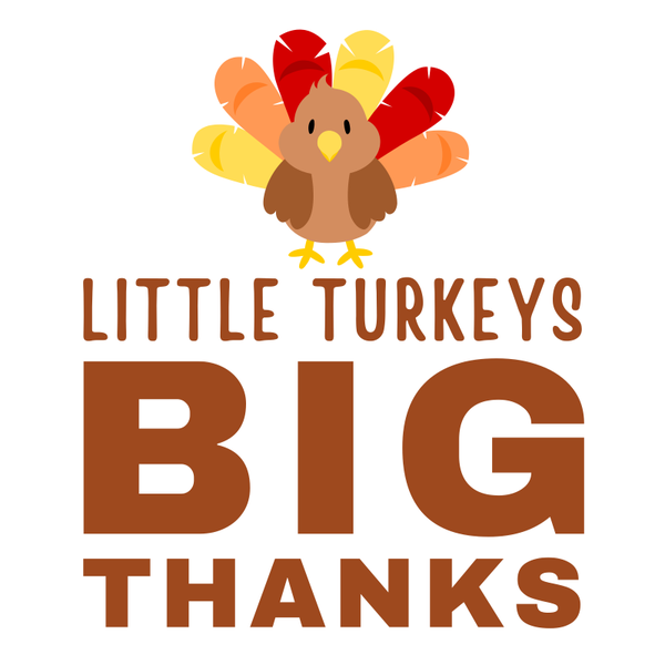 Little Turkeys: Big Thanks 11/15/25