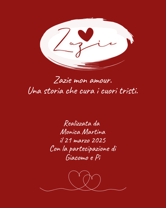 Zazie mon amour. Una storia che cura i cuori tristi. Realizzata da Monica Martina il 21 marzo 2025 Con la partecipazione di Giacomo e Pi