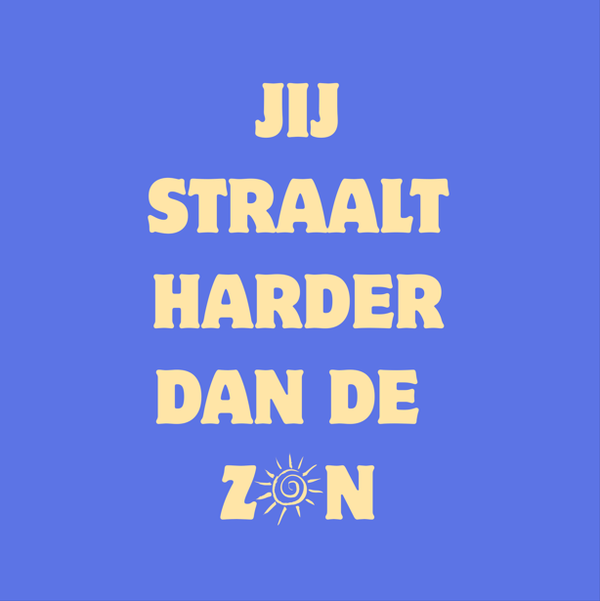 Jij straalt harder dan de zon
