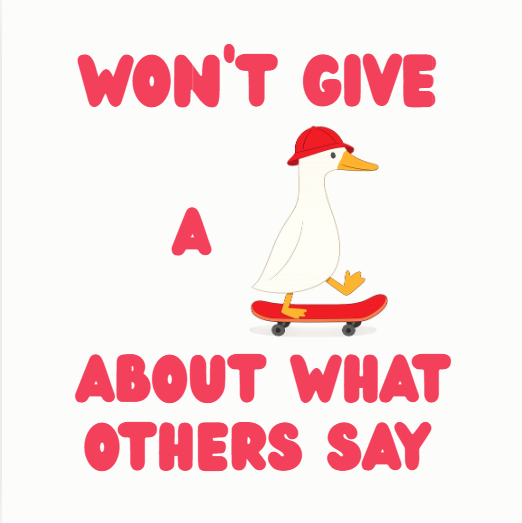 Won't give a 'duck' about what others say