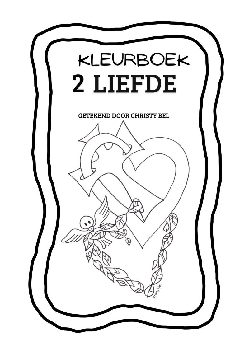 Gratis PDF printbare gratis kleurboek met kleurplaten over LIEFDE  . Zingeving kleurplaten met bijbeltekst. gratis kleurplaten christy bel  www.gratiskleurplatenmetbijbeltekst.nl