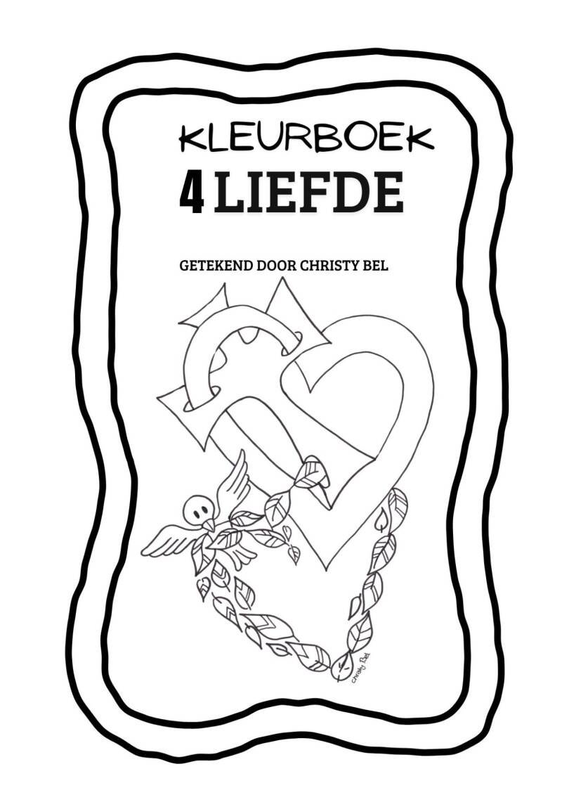 Gratis PDF printbare gratis kleurboek met kleurplaten over LIEFDE  . Zingeving kleurplaten met bijbeltekst. gratis kleurplaten christy bel  www.gratiskleurplatenmetbijbeltekst.nl 