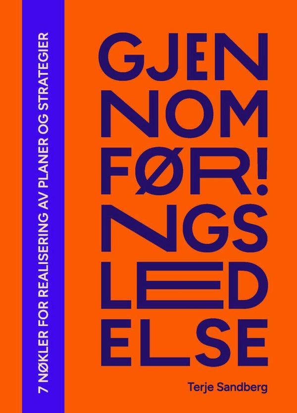 Gjennomføringsledelse - 7 Nøkler for realisering av planer og strategier