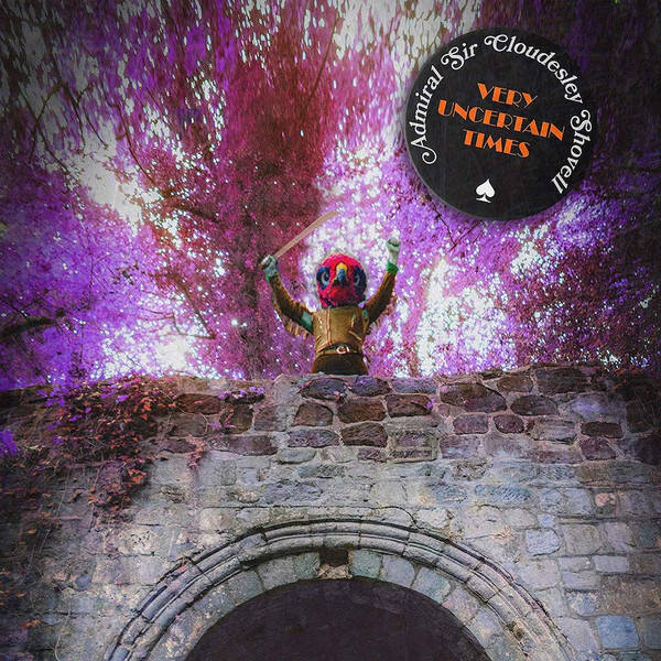 Admiral Sir Cloudesley Shovell - Very Uncertain Times (Oranje)