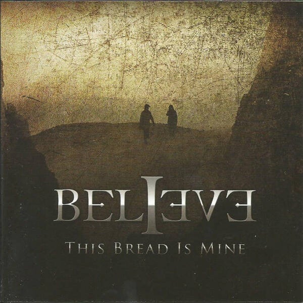 Believe - This Bread is Mine