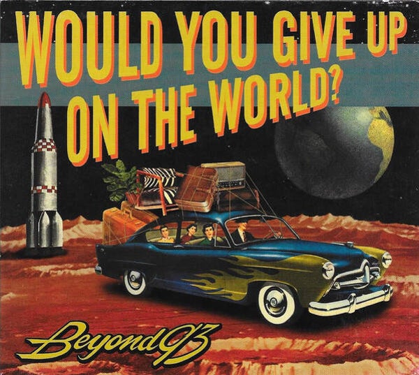 Beyond93 - Would you give up on the World?
