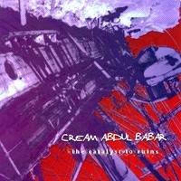 Cream Abdul Babar - The Catalyst to Ruins