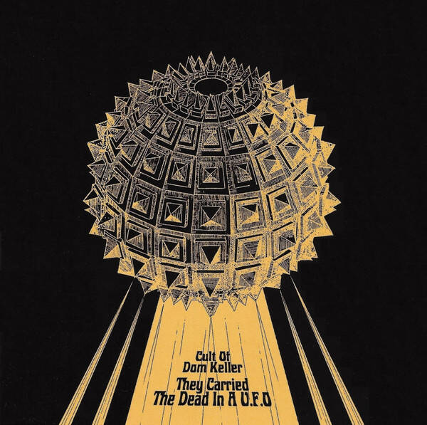 Cult of Dom Keller - They Carried the Dead in a U.F.O.