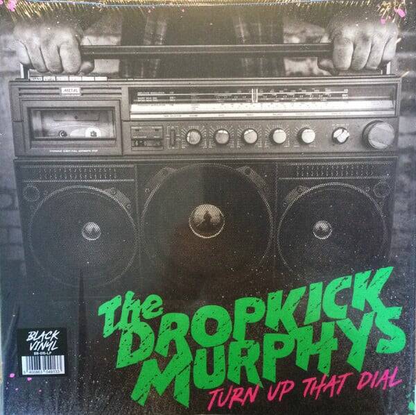 Dropkick Murphys - Turn up that Dail