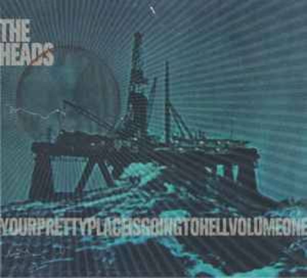 Heads, the - Yourprettyplaceisgoingtohellvolumeone/volumetwo