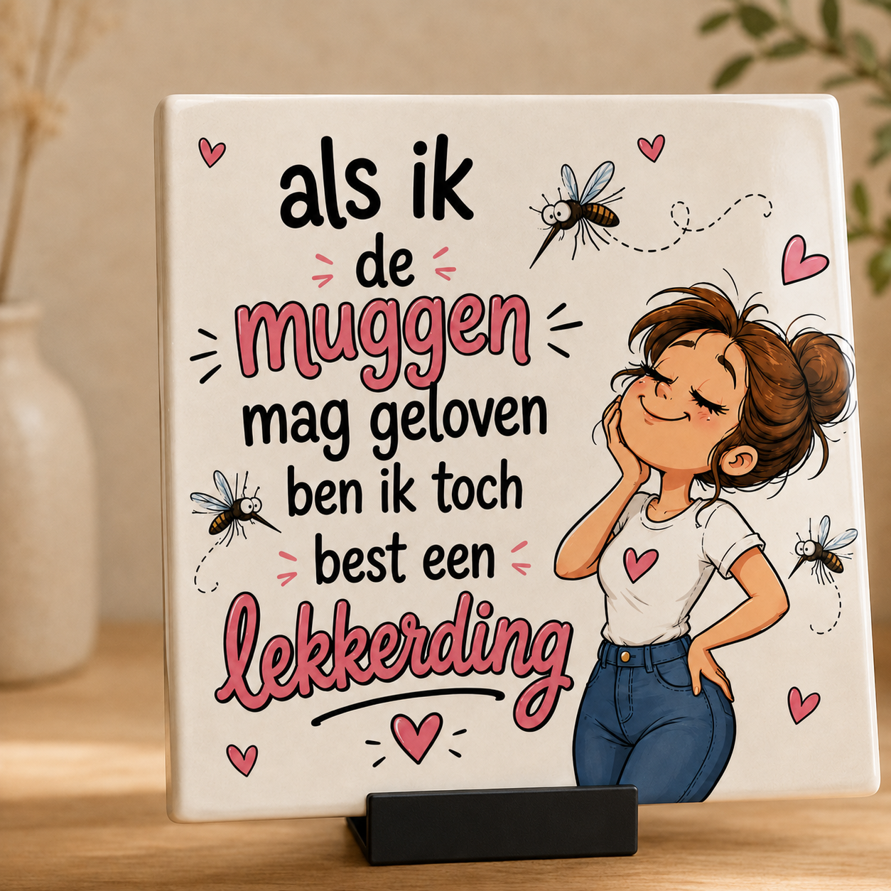 Als ik de muggen mag geloven – Grappig tegeltje 15 × 15 cm