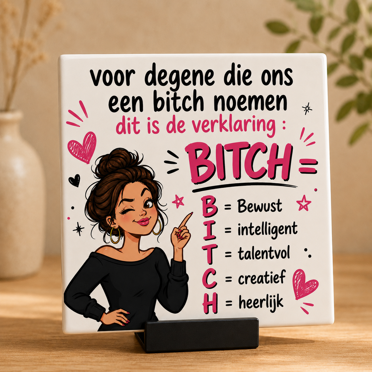 Bitch betekent bewust, intelligent, talentvol, creatief en heerlijk – Tegeltje 15 × 15 cm