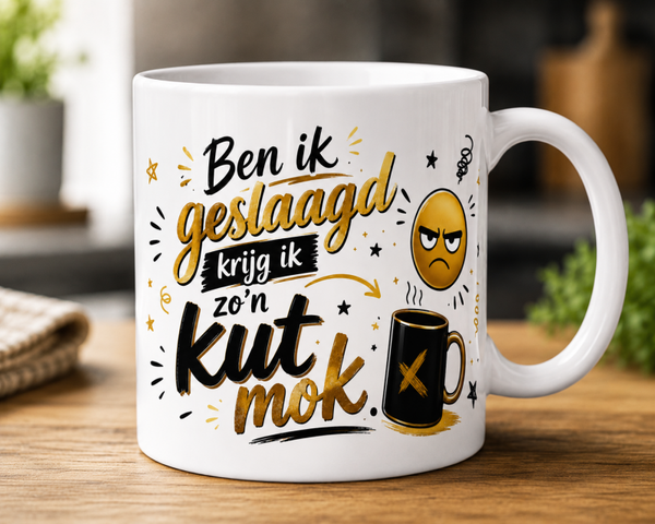 Ben Ik Geslaagd Krijg Ik Zo'n Kut Mok? – Grappige Geslaagd Mok