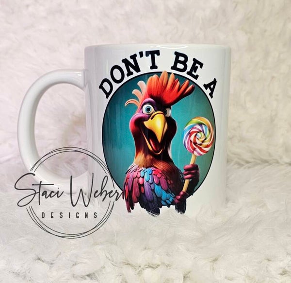 Don't be a 🐓 🍭 coffee mug