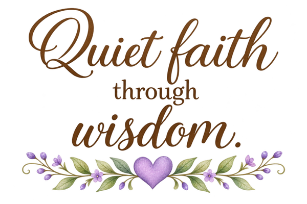 Quiet Faith through Wisdom