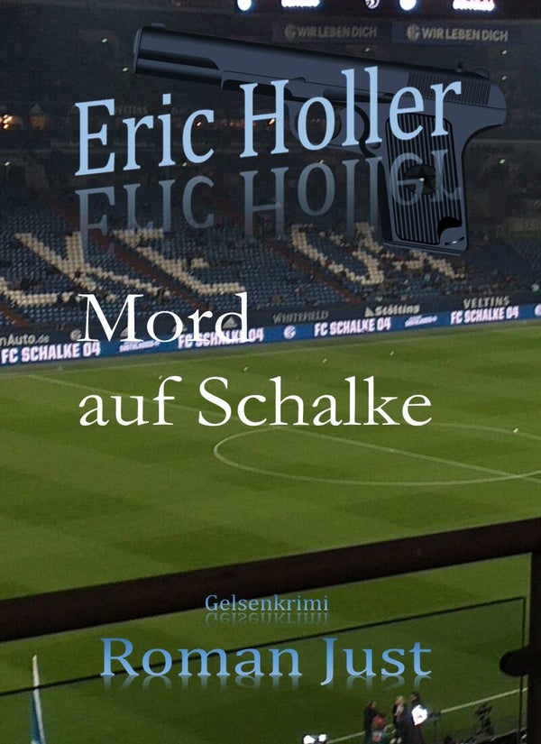 Eric Holler: Mord auf Schalke - Gelsenkrimi - PDF-Manuskript