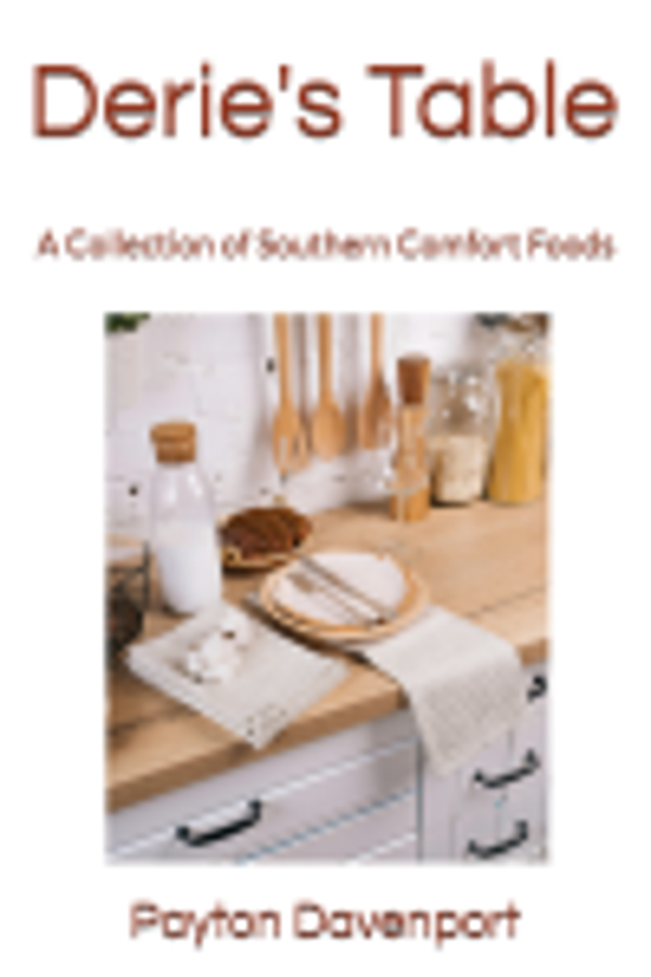 Derie's Table: A Collection of Southern Comfort Foods