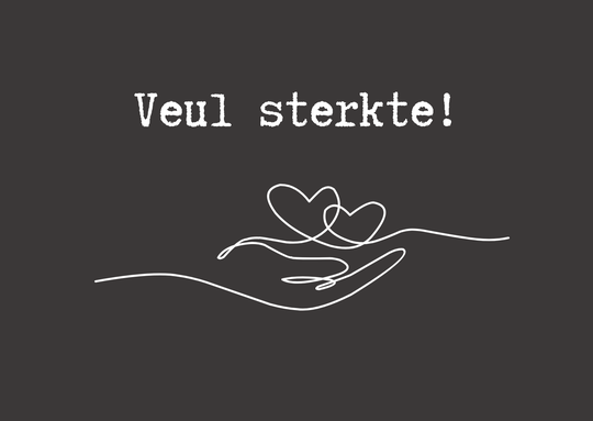 Gevouwen Kaart "Veul sterkte!"