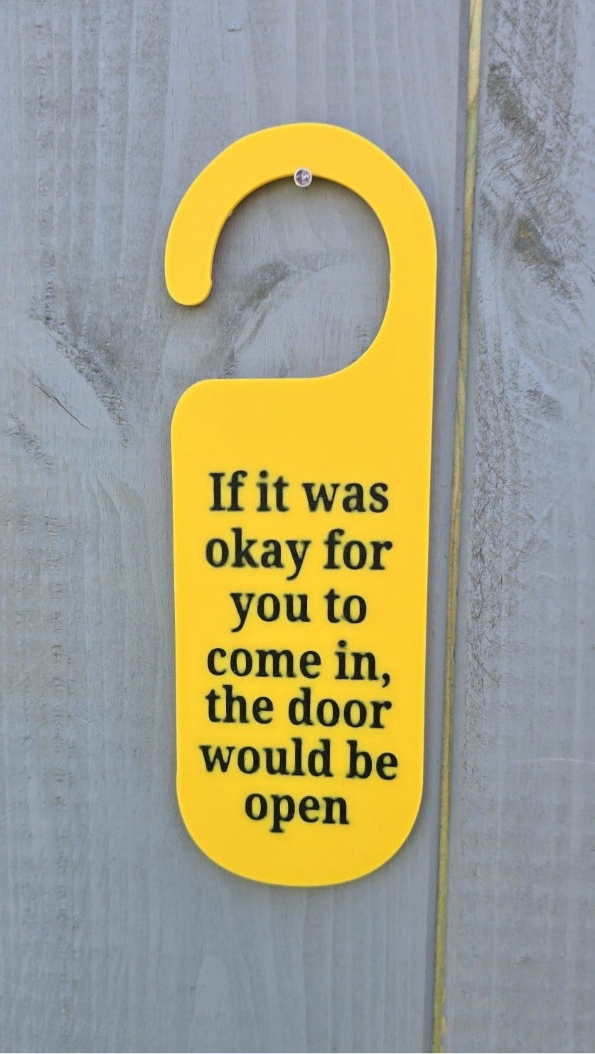 If it was okay for you to come in, the door would be open door hanger