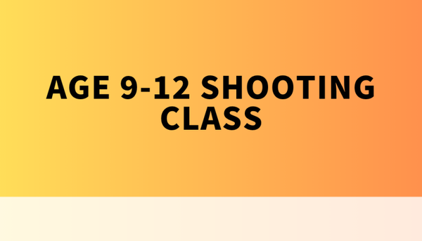 8 SESSIONS SHOOTING CLASS Age 9-12 May to June