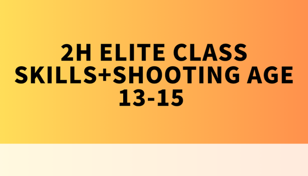 8 SESSIONS 2H SKILL&SHOOTING CLASS( no beginner) May to June