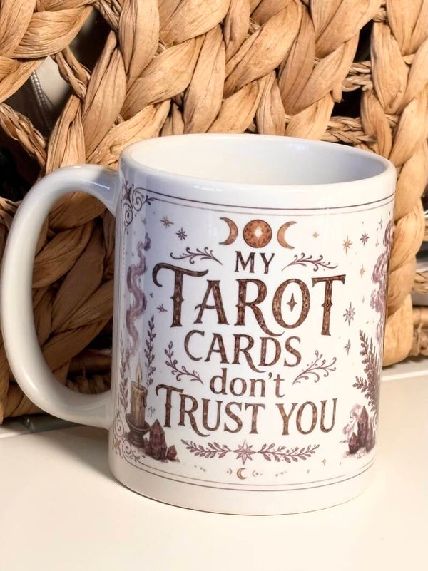 “My Tarot Cards Don’t Trust You” Mug