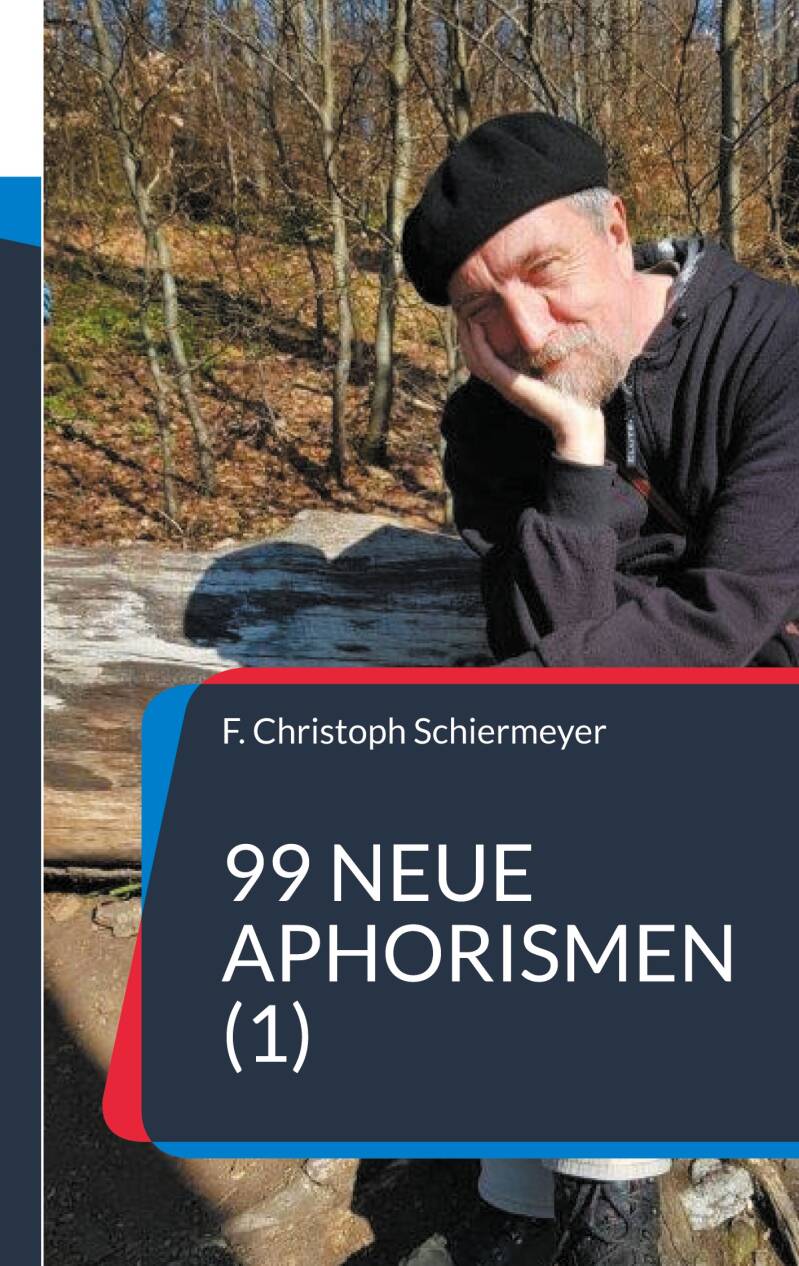F. Christoph Schiermeyer 99 neue Aphorismen