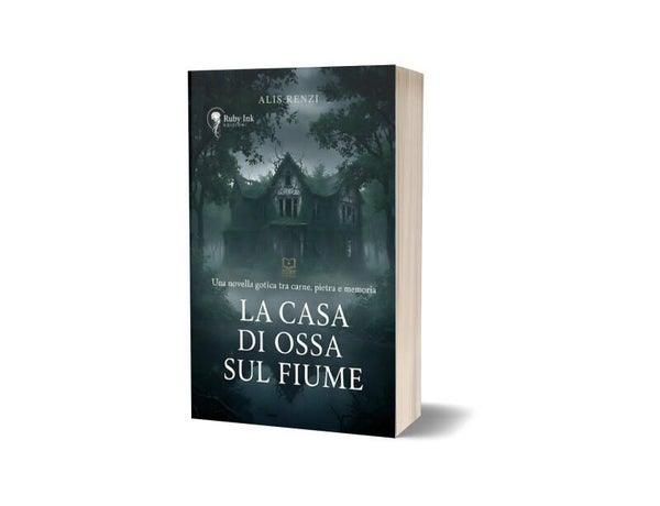 LA CASA DI OSSA SUL FIUME - UNA NOVELLA GOTICA, TRA CARNE, PIETRA E MEMORIA - VERSIONE TASCABILE