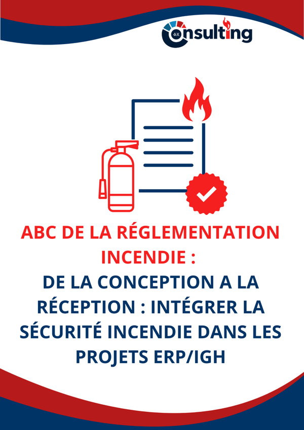 ABC de la Réglementation Incendie : De la Conception a la Réception : Intégrer la Sécurité incendie dans les projets ERP/IGH - 21h