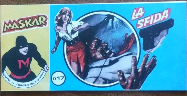 STRISCIA FUMETTO   MASKAR   N° 17   TITOLO :  LA SFIDA   SUPPLEMENTO AL N° 8 AVVENTURE   G. DE LEO  ED. AVVENTURE   STAMPA POLIGRAFICO FIORENTINO  FIRENZE