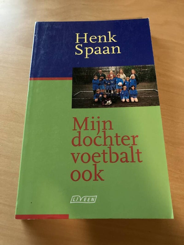 Henk Spaan - Mijn dochter voetbalt ook