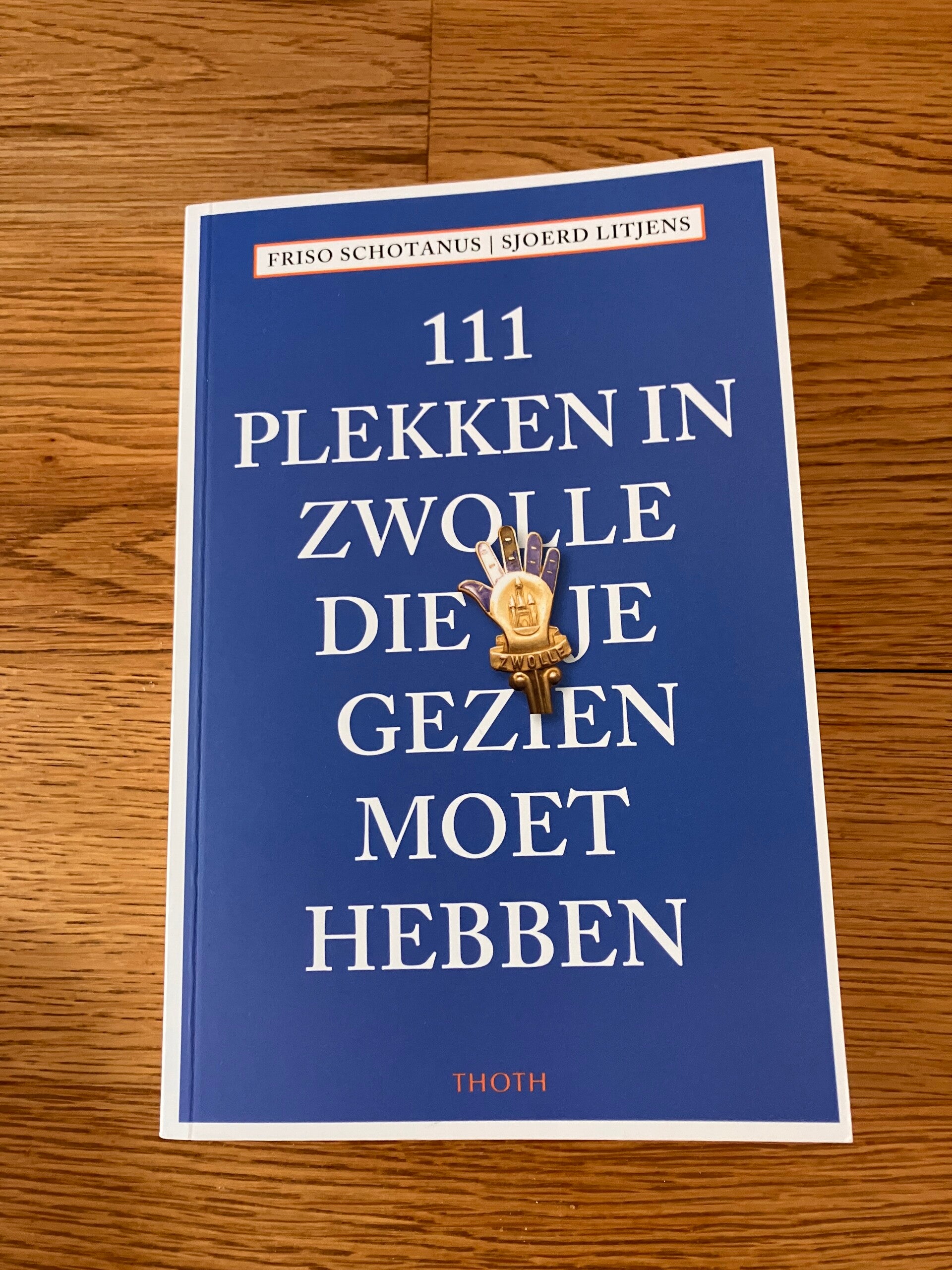 Friso Schotanus & Sjoerd Litjens - 111 plekken in Zwolle die je gezien moet hebben
