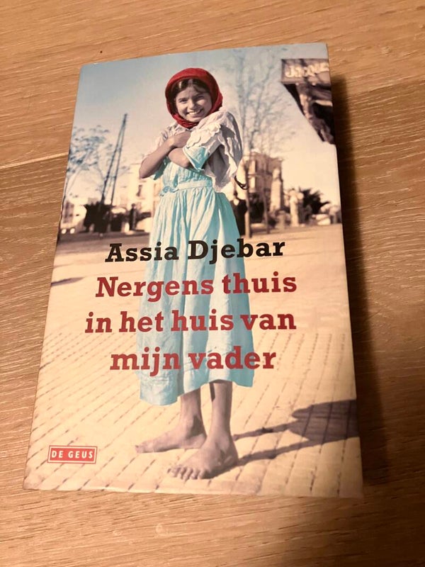 Assia Djebar - Nergens thuis in het huis van mijn vader