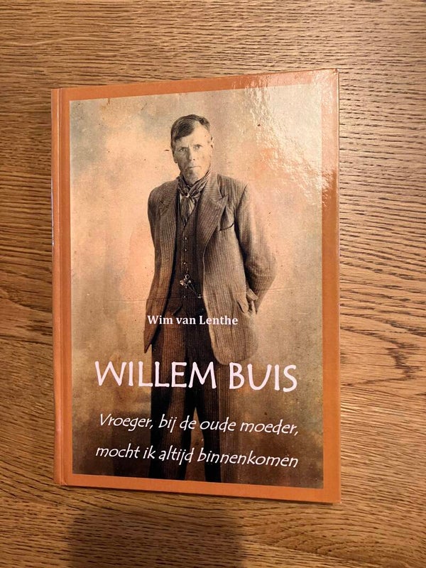 Wim van Lenthe - Willem Buis, vroeger, bij de oude moeder, mocht ik altijd binnenkomen