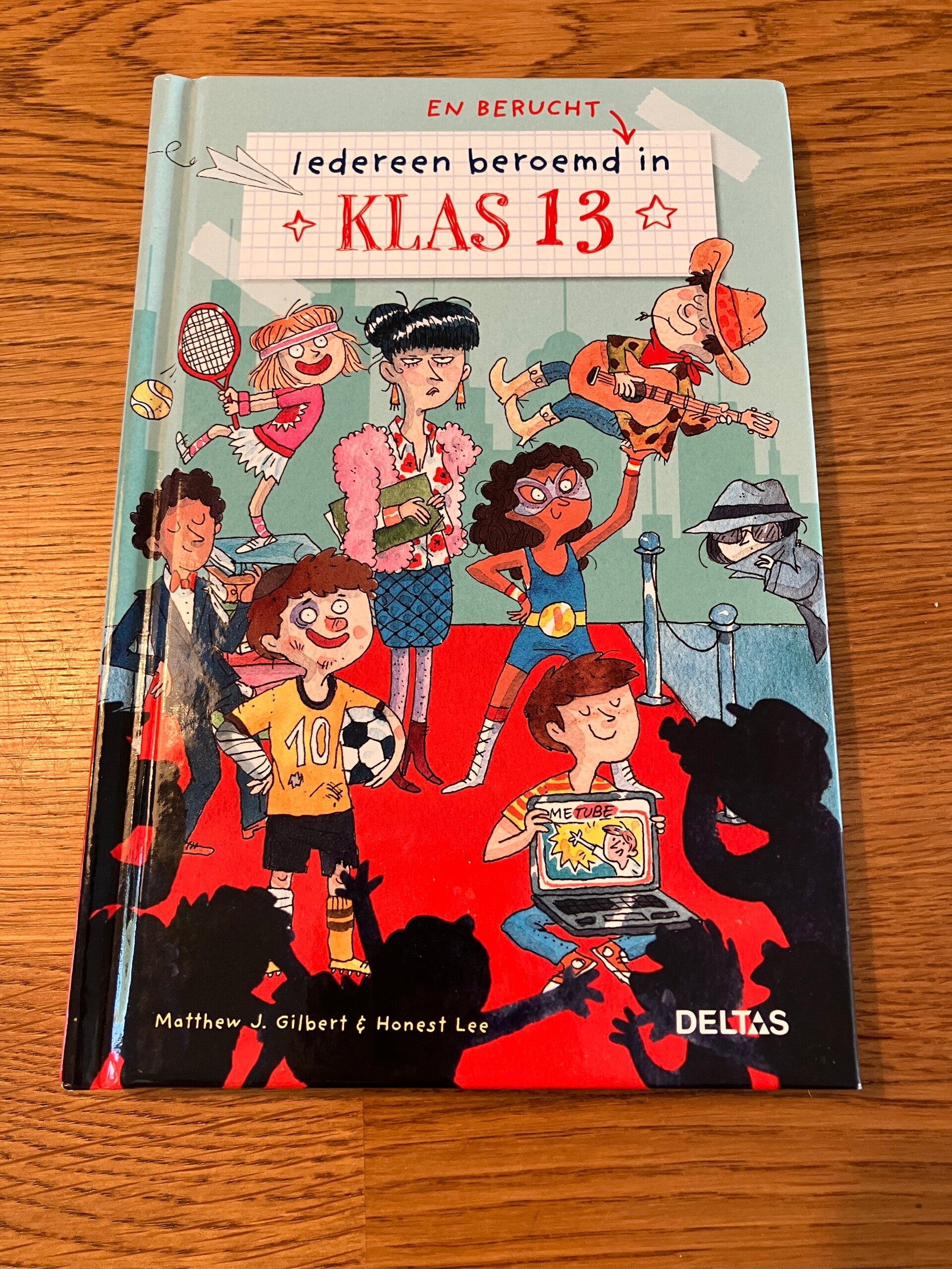 M. Gilbert & H. Lee - Iedereen beroemd en berucht in Klas 13