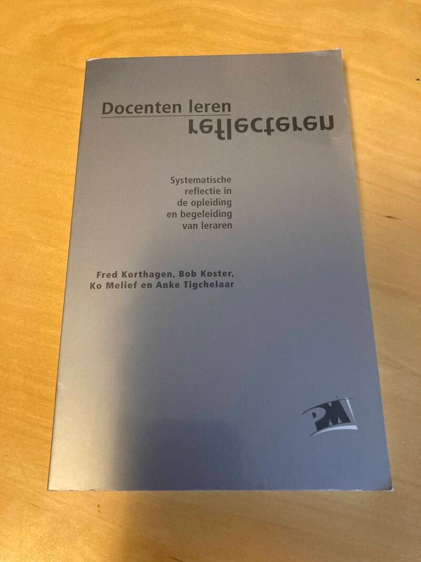 Fred Korthagen e.a. - Docenten leren reflecteren