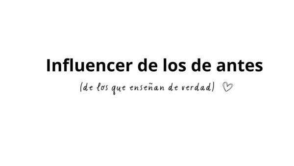 INFLUENCER DE LOS DE ANTES