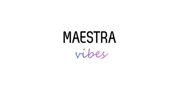 MAESTRA VIBES