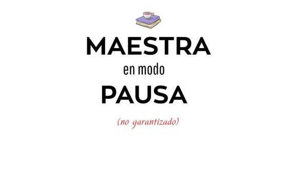 MAESTRA EN MODO PAUSA