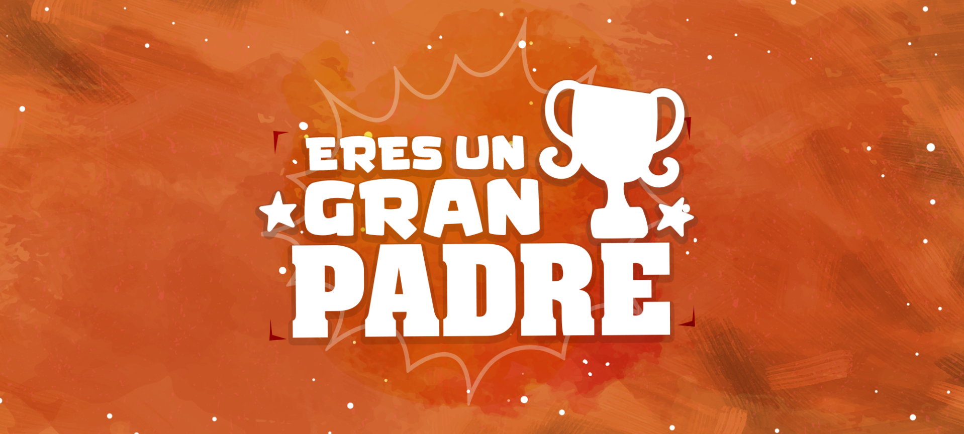 ERES UN GRAN PADRE