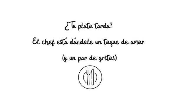 ¿TU PLATO TARDA?