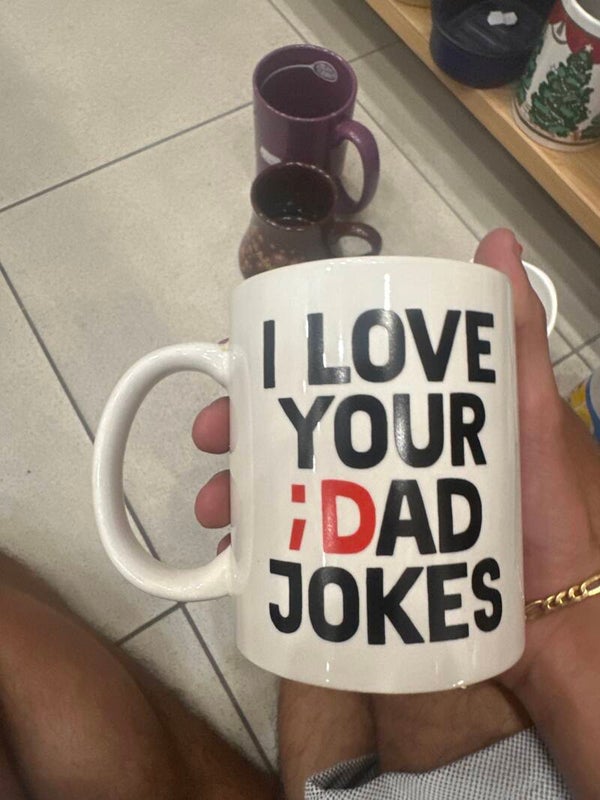 I love your ;Dad jokes mug - mugs*