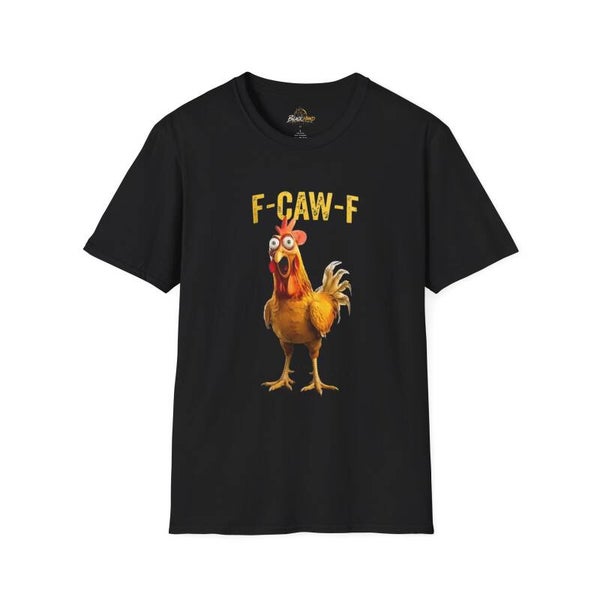 F-CAW-F Funny Chicken T‑Shirt