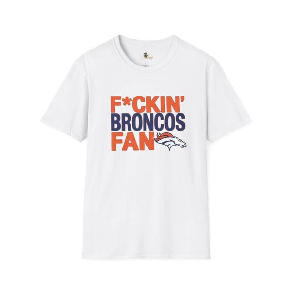 F*ckin' Broncos Fan T-Shirt