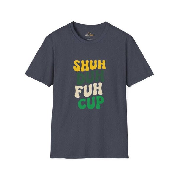 "Shuh Duh Fuh Cup" Retro Bold Lettering Tee