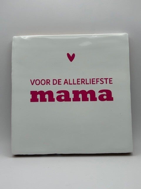 Tegeltje l Voor de allerliefste mama