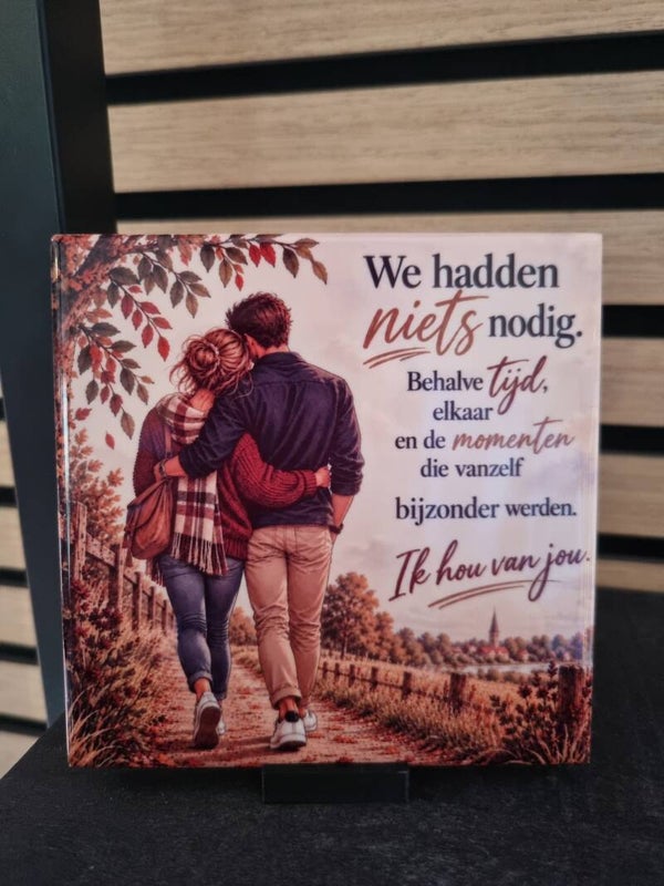 We hadden niets nodig. Behalve tijd, elkaar en de momenten die vanzelf bijzonder werden. Ik hou van jou.