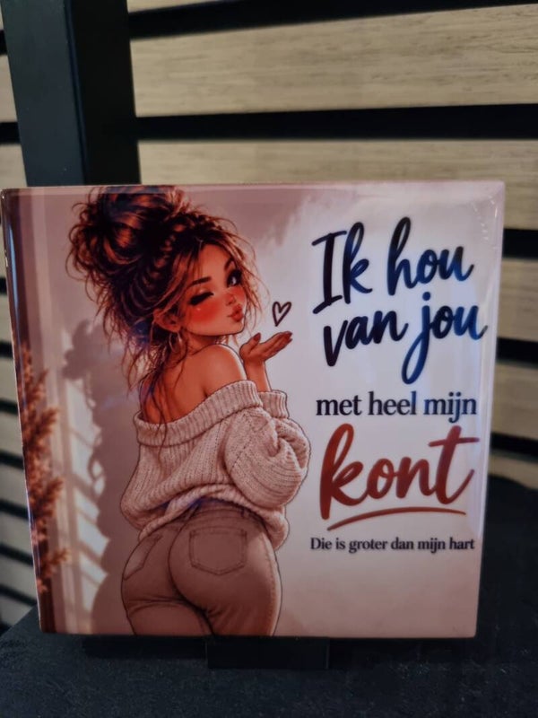Ik hou van jou met heel mijn kont. Die is groter dan mijn hart